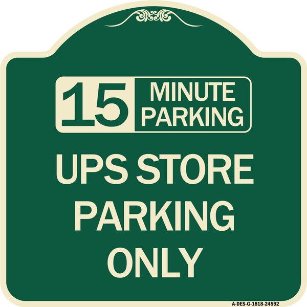 15 Minutes Parking Ups Store Parking Heavy-Gauge Aluminum Sign, 18" x 18", G-1818-24592